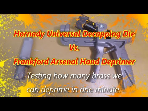Hornady Decapping die vs Frankford Arsenal Hand deprimer. how many can each tool decap in 1 minute.