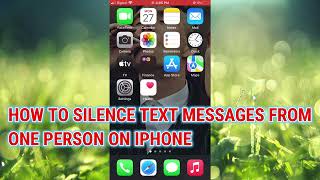 HOW TO SILENCE TEXT MESSAGES FROM ONE PERSON ON IPHONE