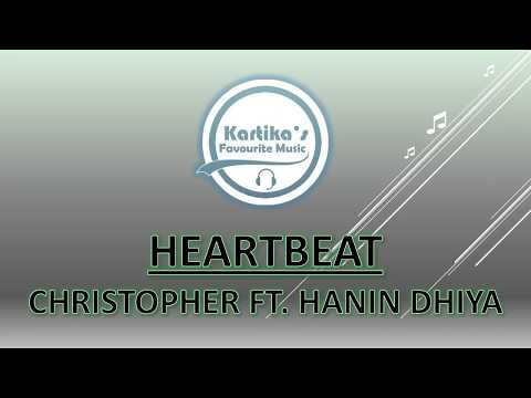 Christopher ft. Hanin Dhiya – Heartbeat (Lirik+Terjemahan/Translate)