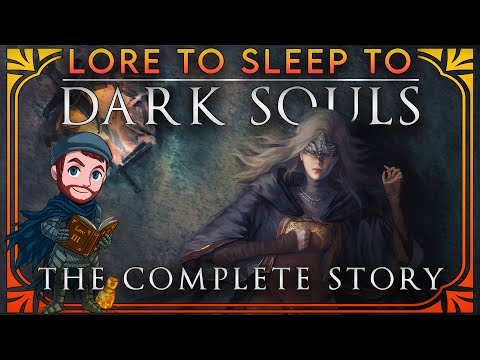Lore To Sleep To ▶ Dark Souls The COMPLETE Trilogy Story (No AI)