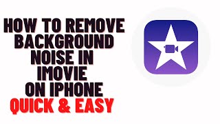 how to remove background noise in imovie on iphone