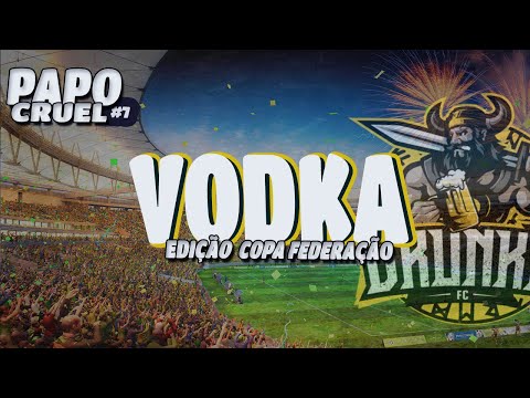 PAPO CRUEL #7 VODKA(DRUNKS) | EDIÇÃO COPA FEDERAÇÃO | FREESTYLE FOOTBALL R