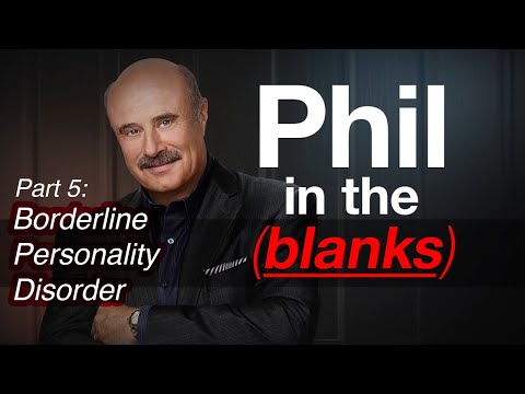 Phil in the Blanks: Toxic Personalities in the Real World P5 -Borderline Personality Disorder [EP91]
