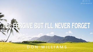 Don Williams - I'll Forgive But I'll Never Forget (Lyrics)