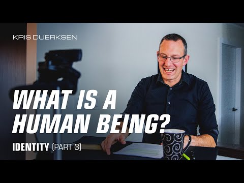 What is a Human Being and what is Gender? | Identity (Part 3) | Kris Duerksen