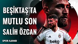 Salih Özcan Beşiktaş’ta