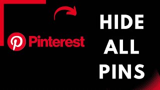 How to Hide all Pins on your Pinterest