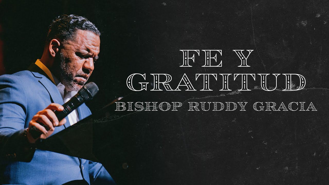 Fe Y Gratitud | Bishop Ruddy Gracia