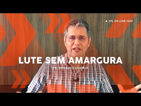 Lute sem Amargura | Pastor Ronaldo Lidório