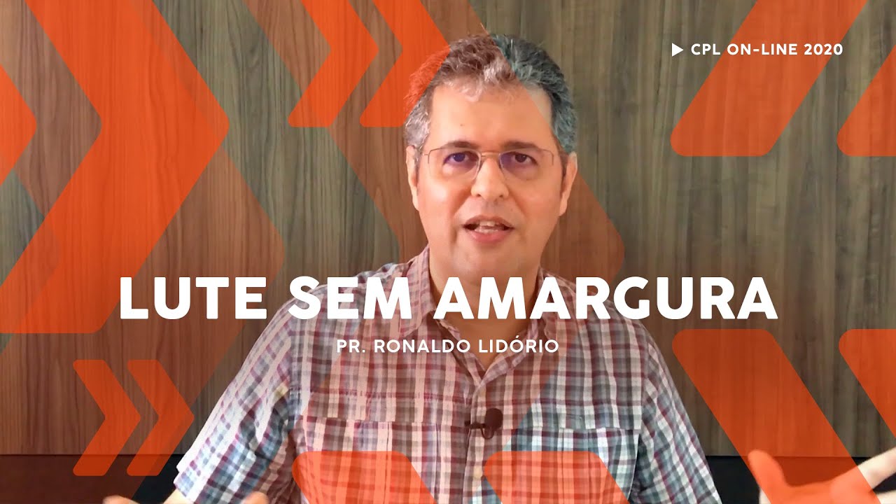 Lute sem Amargura | Pastor Ronaldo Lidório