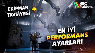 ARC RAIDERS En İyi Performans Ayarları + Ekipman Tavsiyesi