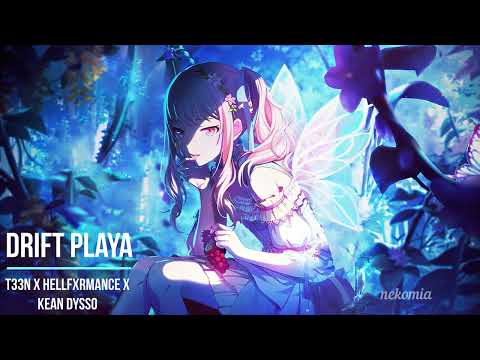 T33N x HELLFXRMANCE x KEAN DYSSO - Drift Playa | nekomia