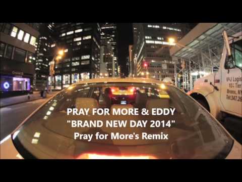 Pray for More & Eddy - Brand New Day 2014 (Pray for More's Remix)