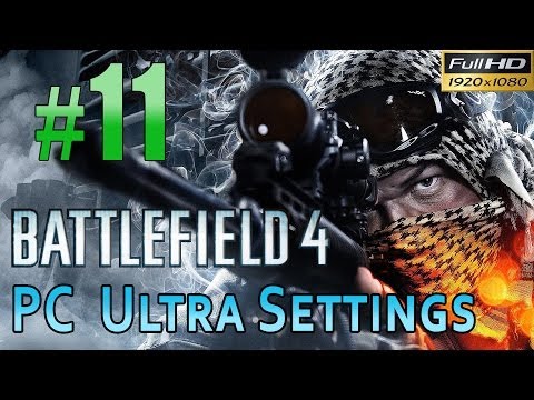 Battlefield 4 [PC Max/Ultra Settings] Gameplay Walkthrough Part 11 Tashgar #2 1080p