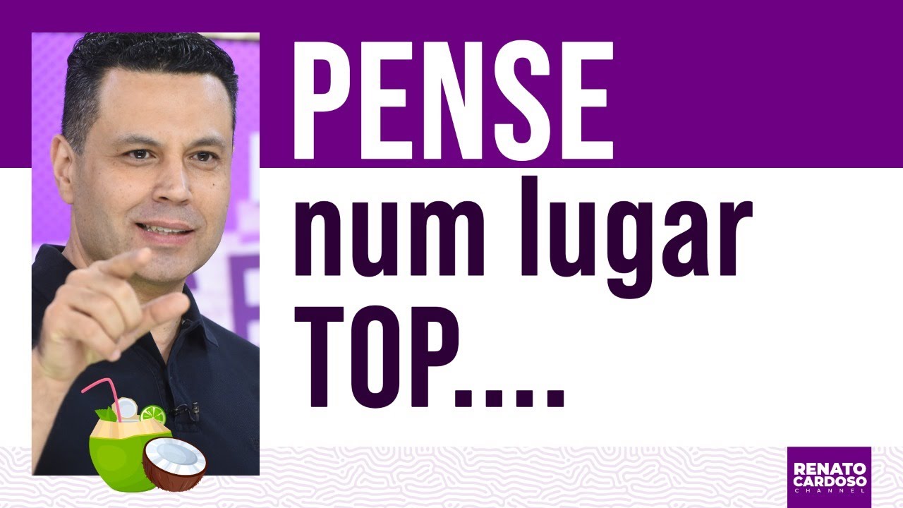 PENSE NUM LUGAR TOP…
