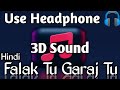 Falak Tu Garaj Tu 3D Sound Hindi Emotional Song KGF Chapter 2 Falaktugarajtu Music3d