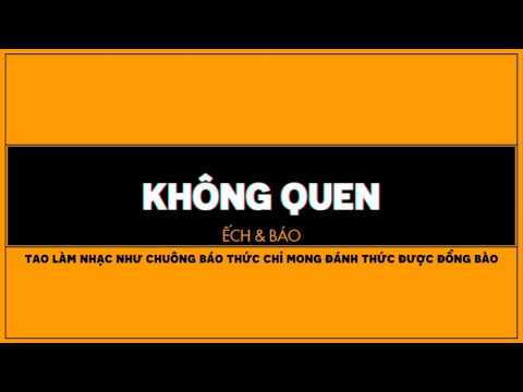 Không Quen   Ếch & Báo  Video Lyrics
