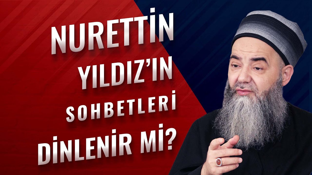 Nurettin Yıldız'ın Sohbetleri Dinlenir mi?