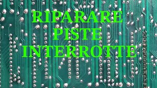 RIPARARE PISTE ELETTRONICHE INTERROTTE O MANCANTI