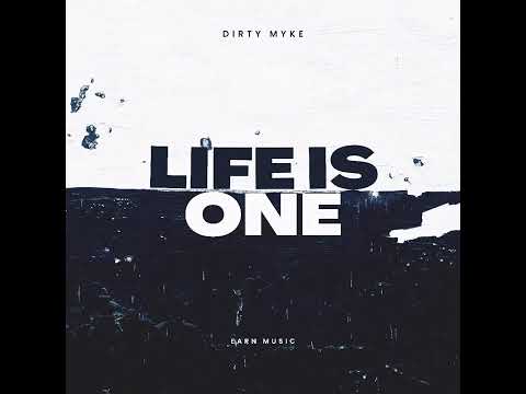 LIFE IS ONE - DIRTY MYKE - EARN MUSIC