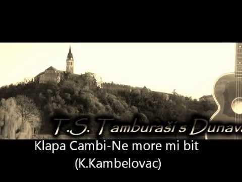 T.S. Tamburaši s Dunava - Ne more mi bit (Klapa Cambi K.Kambelovac)