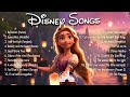 Walt Disney Songs Collection 2023 🌷🌷The Most Romantic Disney Songs 🧃 Disney Soundtracks Collectio