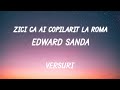Edward Sanda - Zici Că Ai Copilărit La Roma | Lyric Video