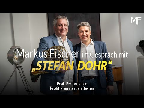 Peak Performance - Profitieren von den Besten. Markus Fischer im Gespräch mit Stefan Dohr