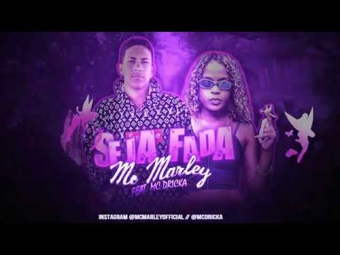 MC MARLEY FEAT. MC DRICKA - SEJA FADA - METE CHAMANDO DE AMOR