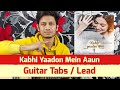 Kabhi Yaadon Mein Aaun Guitar Tabs | Lead || Technical Guitarist Official