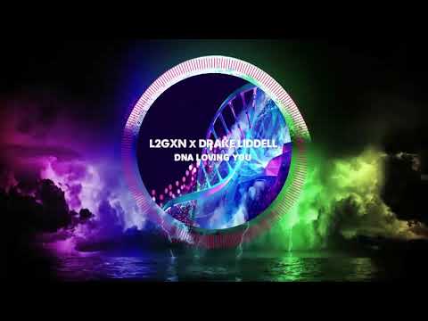 L2GXN x Drake Liddell - DNA (Loving You)