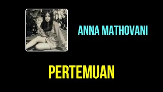 Download lagu Anna Mathovani - Pertemuan mp3