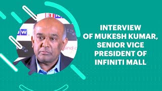 Interview of Mukesh Kumar, Senior Vice President of Infiniti Mall image