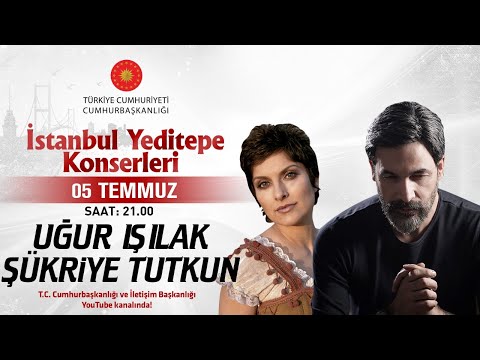 Cumhurbaşkanlığı “İstanbul Yeditepe Konserleri" - Uğur Işılak ve Şükriye Tutkun Konseri