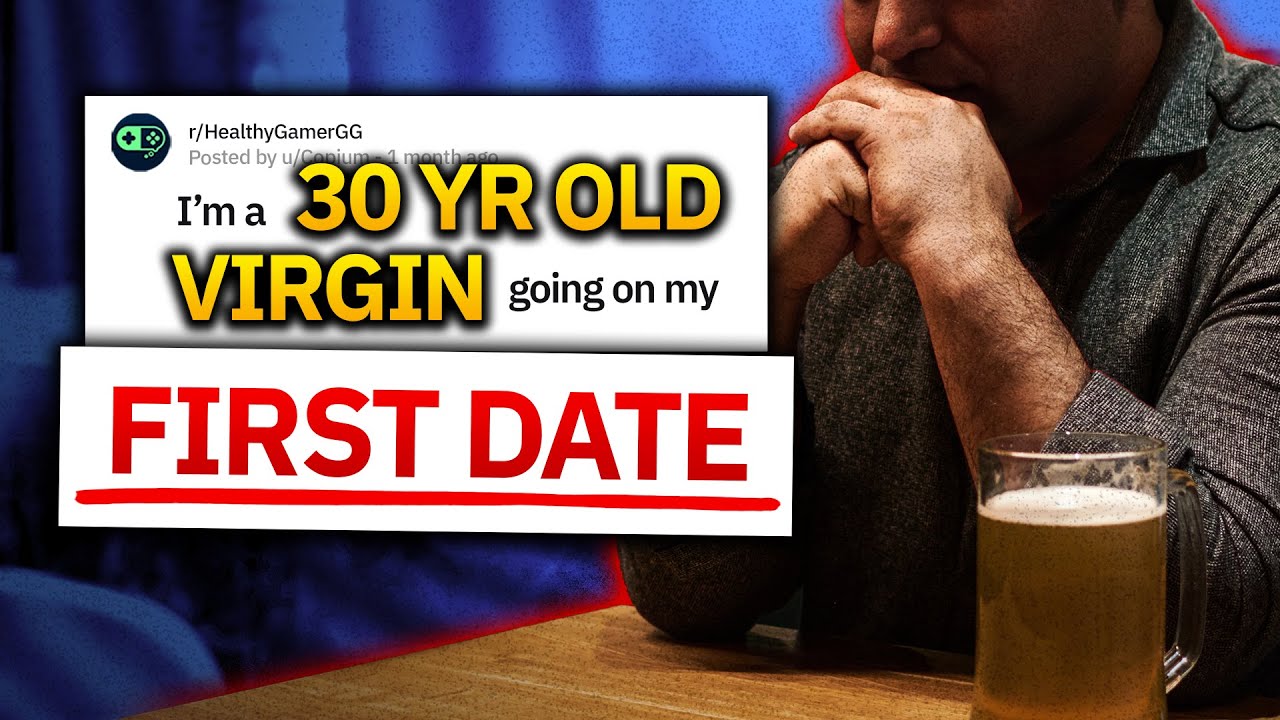 "I'm a 30 Year Old Virgin Going On My First Date"