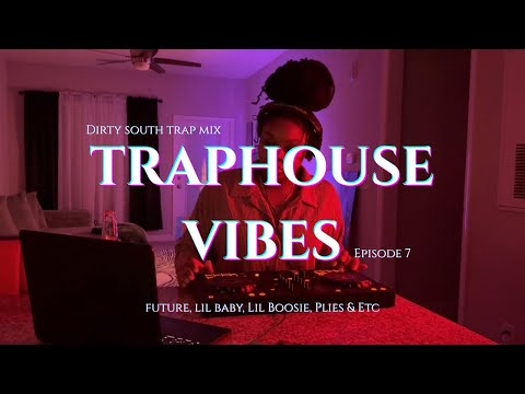 DIRTY SOUTH TRAP MIX | FUTURE, LIL BABY, LIL BOOSIE, PLIES & ETC | TRAPHOUSE VIBES