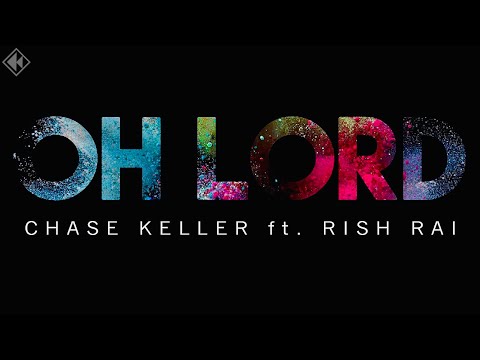 Chase Keller - Oh Lord (Feat. Rish Rai) Official Lyric Video