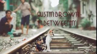 Austin Brown - In Betweenin (Lyric Video)