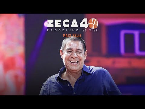 Zeca Pagodinho 40 anos Ao Vivo -  “Mais Feliz” (CLIPE OFICIAL)