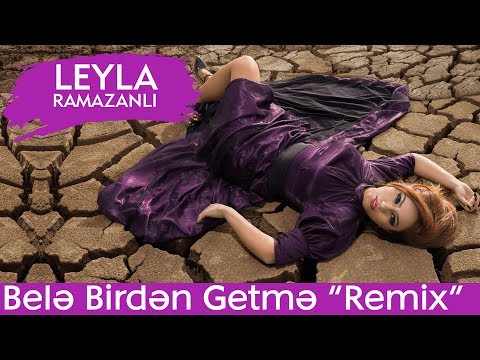 Leyla Ramazanlı - Belə Birdən Getmə "REMIX" ( konsert )
