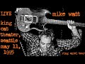 Mike Watt - Live At King Cat Theater, Seattle, WA, May 11, 1995, Ring Spiel Tour