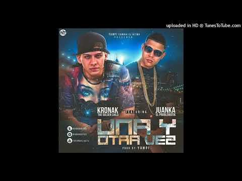 Kronak The Golden Child Ft. Juanka El Problematik - Una y otra vez