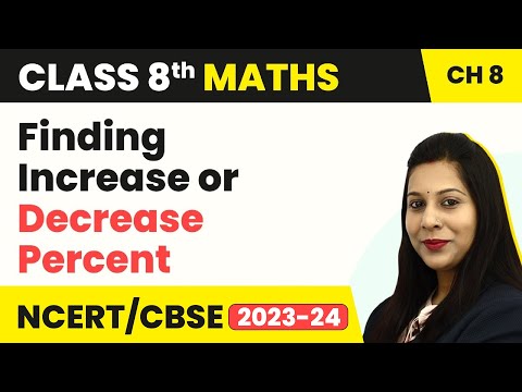 Finding The Increase Or Decrease Percent Comparing Quantities Cbse Class 8 Maths