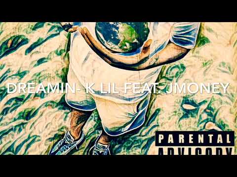 K LIL - DREAMIN feat. J MONEY