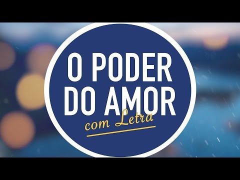 O Poder Do Amor video