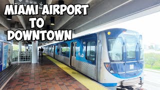 Miami Airport to Downtown Miami via Public Transit for only $2.25 : Metrorail & Metromover