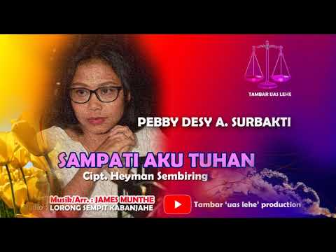 Pebby  Dessy A. Surbakti - SAMPATI AKU TUHAN (Lagu Rohani Karo)