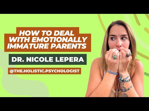 How to deal with an emotionally immature parent