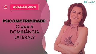 PSICOMOTRICIDADE: O que é DOMINÂNCIA LATERAL? | Lives NeuroSaber
