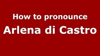 How to pronounce Arlena Di Castro